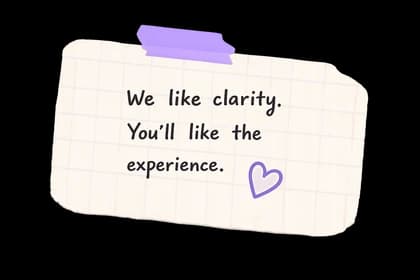Sticky note: We like clarity. You'll like the experience.